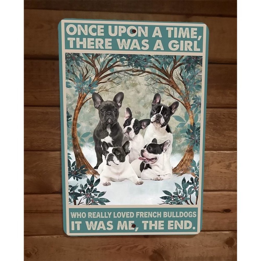 Once Was a Girl That Loved French Bulldogs 8x12 Metal Wall Sign Animal Poster